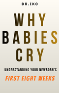 Why Babies Cry Understanding Your Newborn's First Eight Weeks