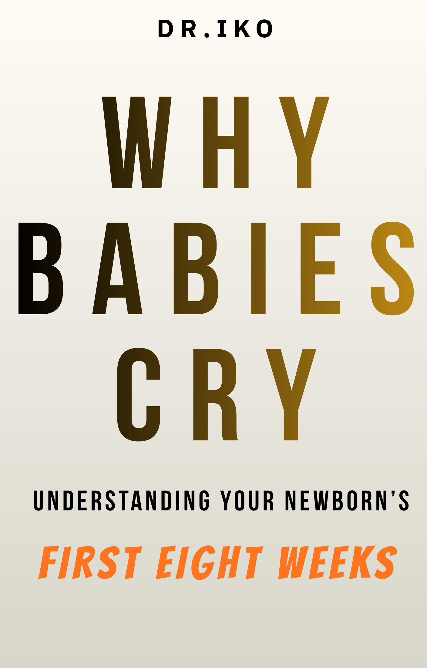 Why Babies Cry Understanding Your Newborn's First Eight Weeks